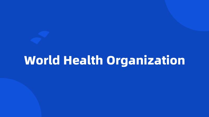 World Health Organization