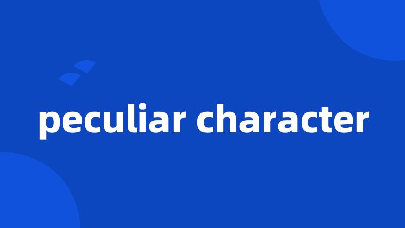 peculiar character