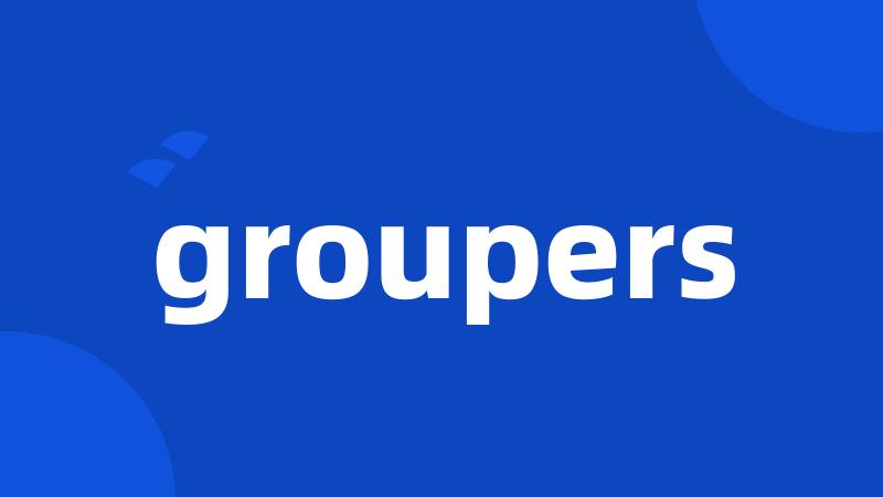 groupers