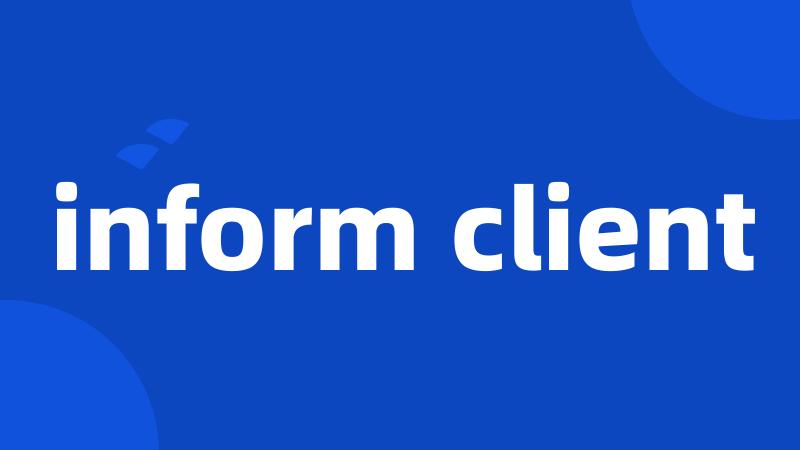 inform client