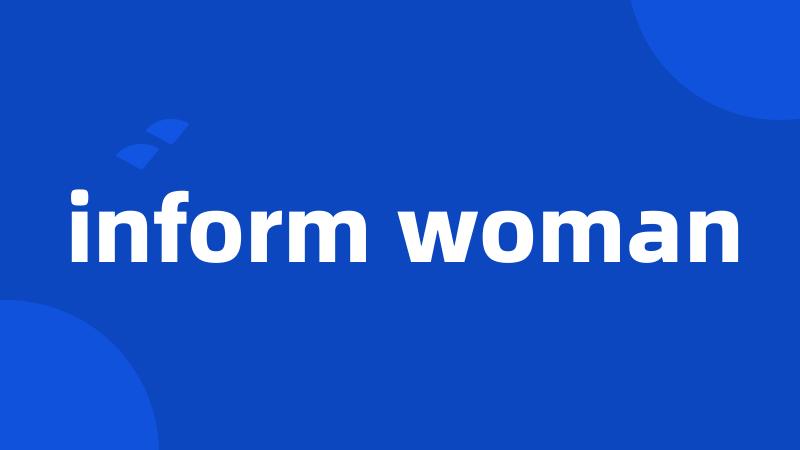 inform woman