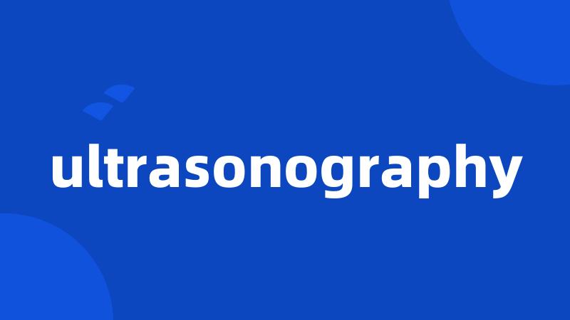 ultrasonography