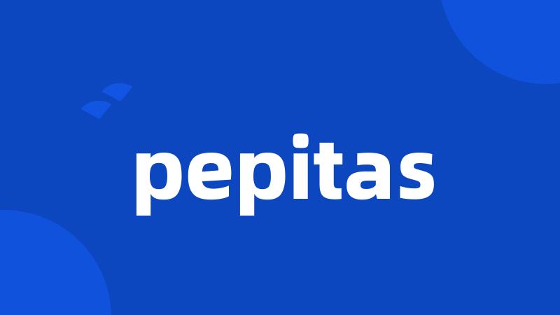 pepitas