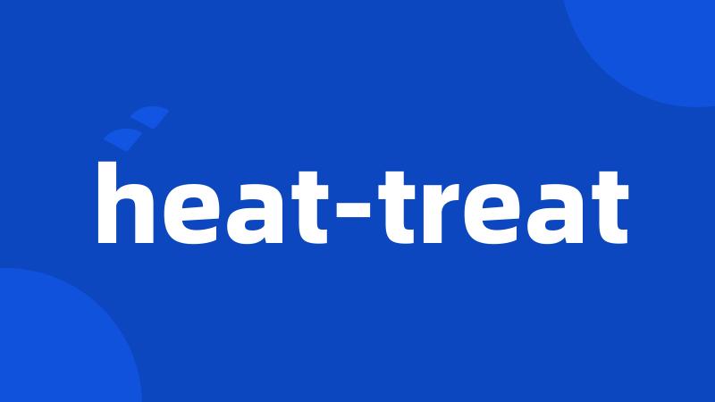 heat-treat