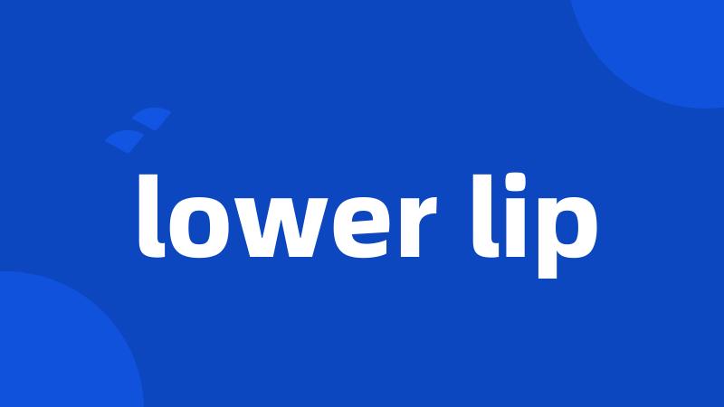 lower lip