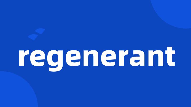 regenerant