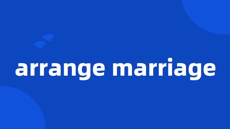 arrange marriage