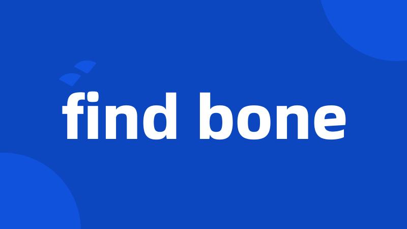 find bone