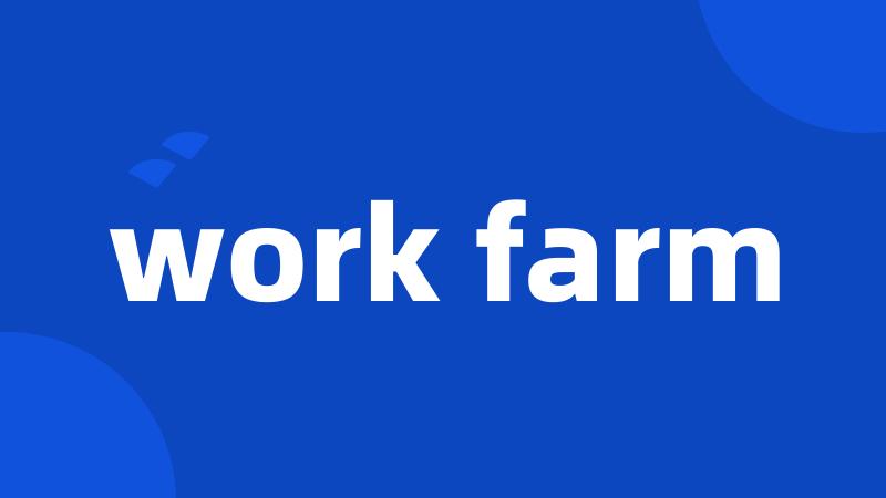 work farm