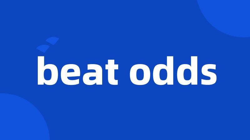 beat odds
