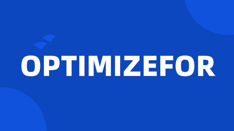 OPTIMIZEFOR