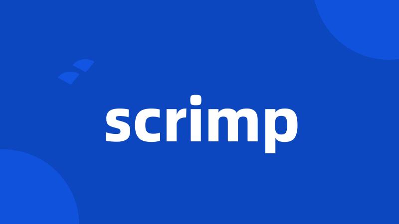 scrimp