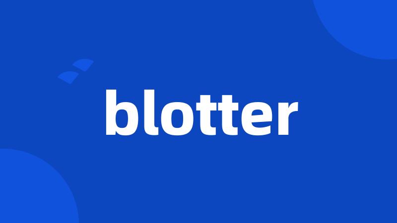 blotter