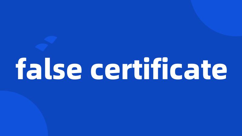 false certificate