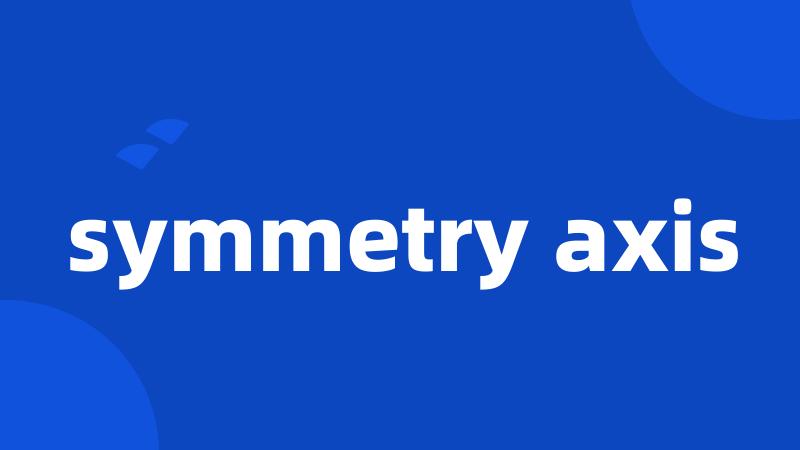 symmetry axis