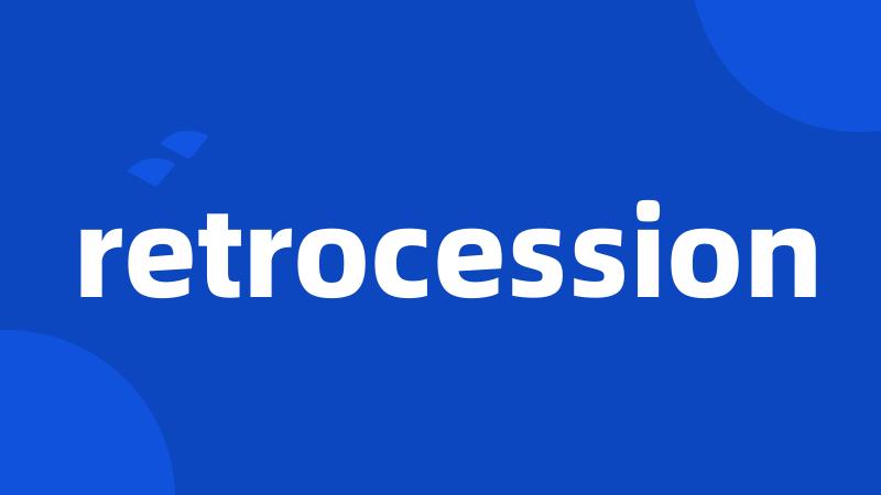 retrocession