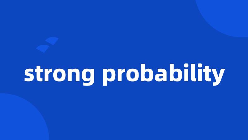 strong probability