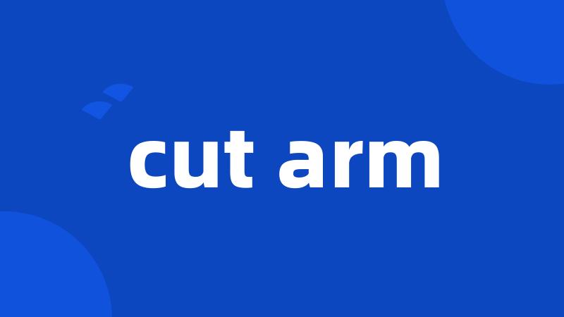 cut arm