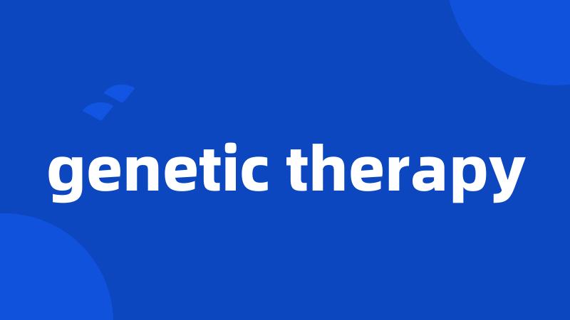 genetic therapy