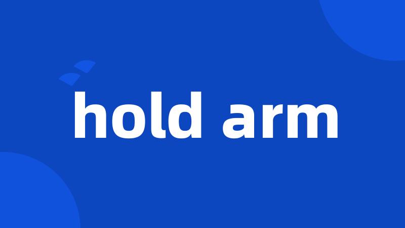 hold arm
