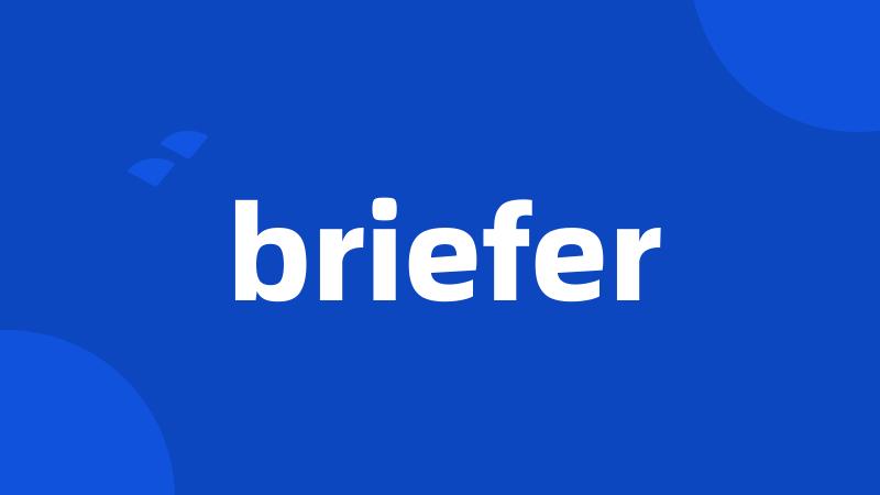 briefer