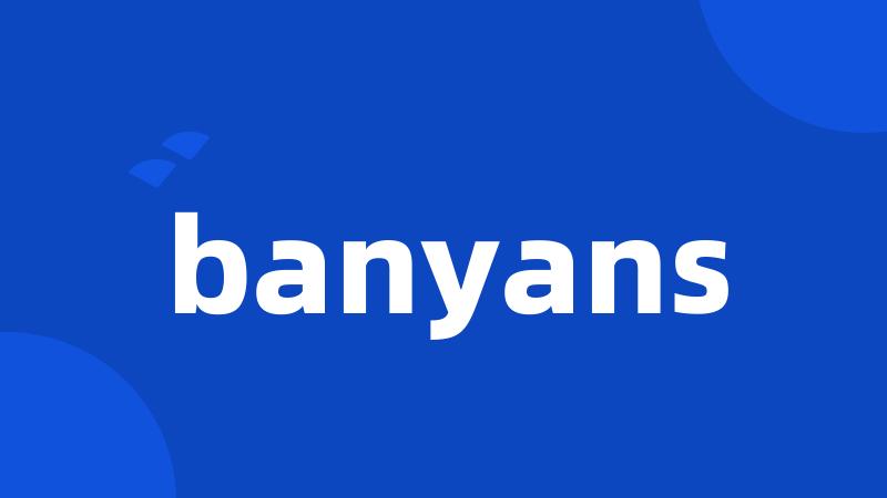 banyans