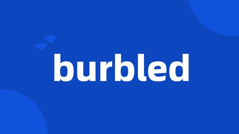 burbled