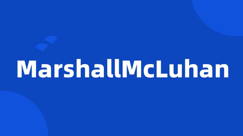 MarshallMcLuhan