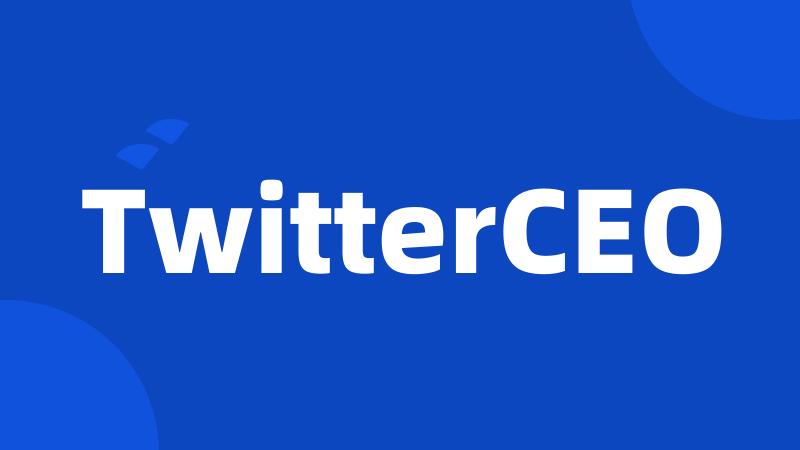 TwitterCEO