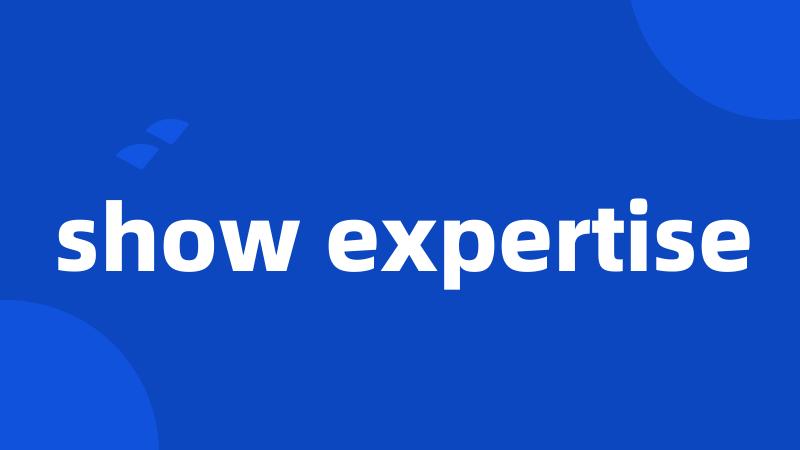 show expertise