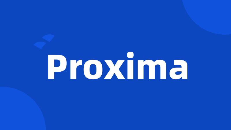 Proxima