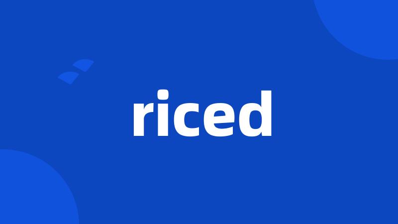 riced