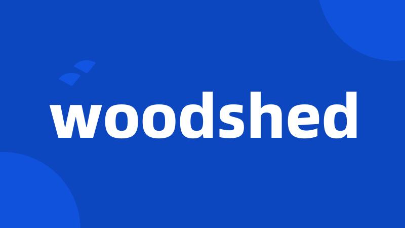 woodshed