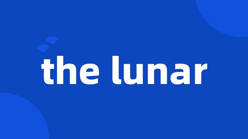 the lunar