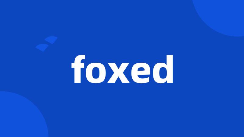 foxed