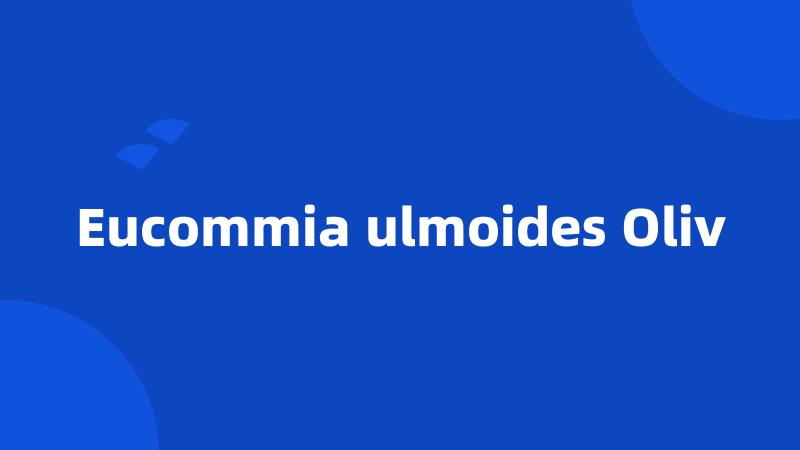 Eucommia ulmoides Oliv