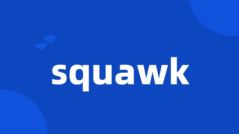 squawk