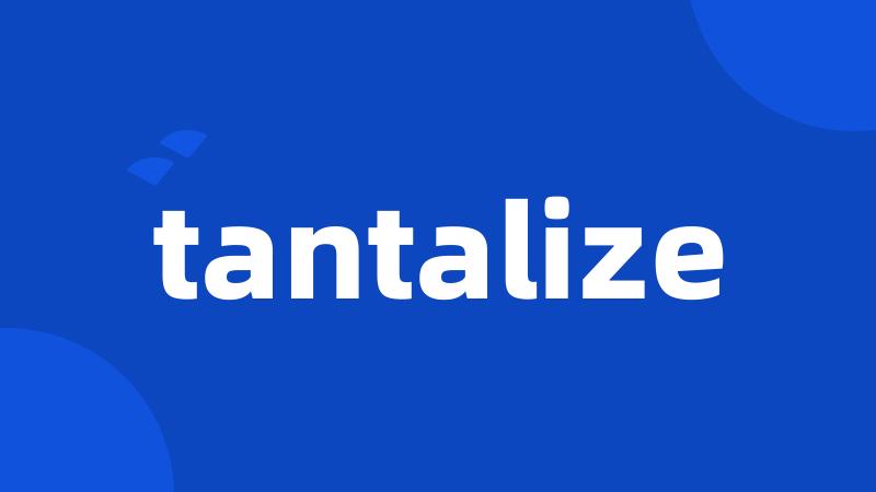 tantalize