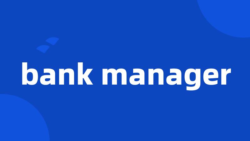 bank manager