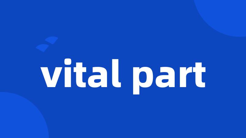 vital part