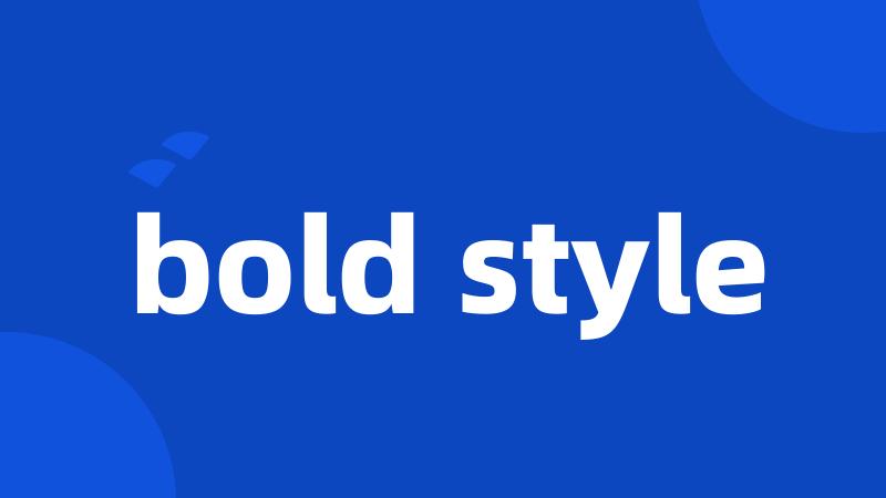 bold style