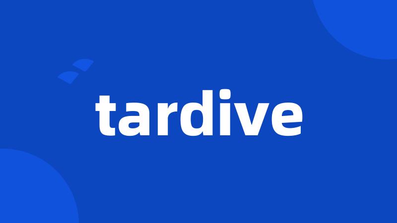 tardive