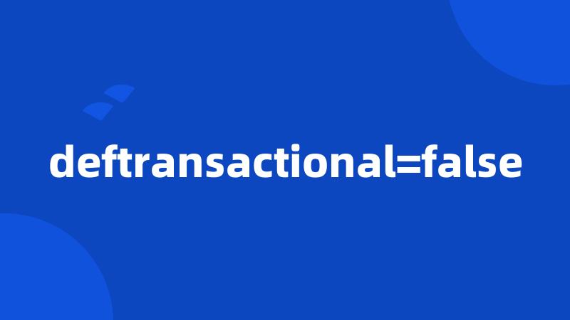 deftransactional=false