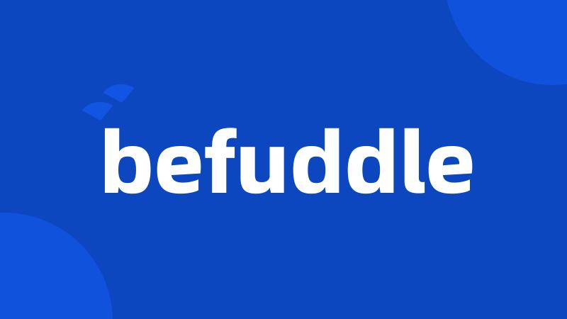 befuddle