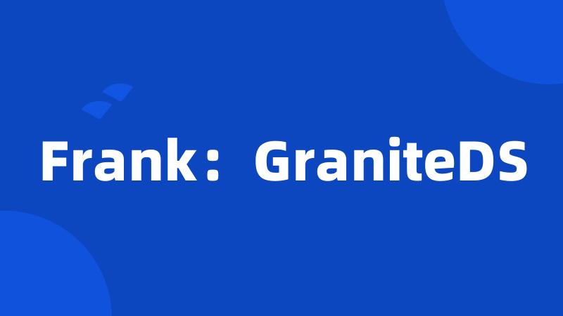 Frank：GraniteDS