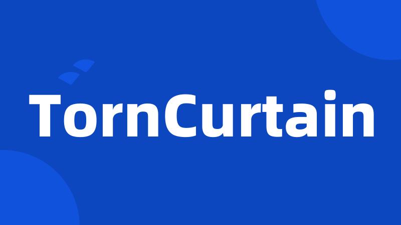 TornCurtain