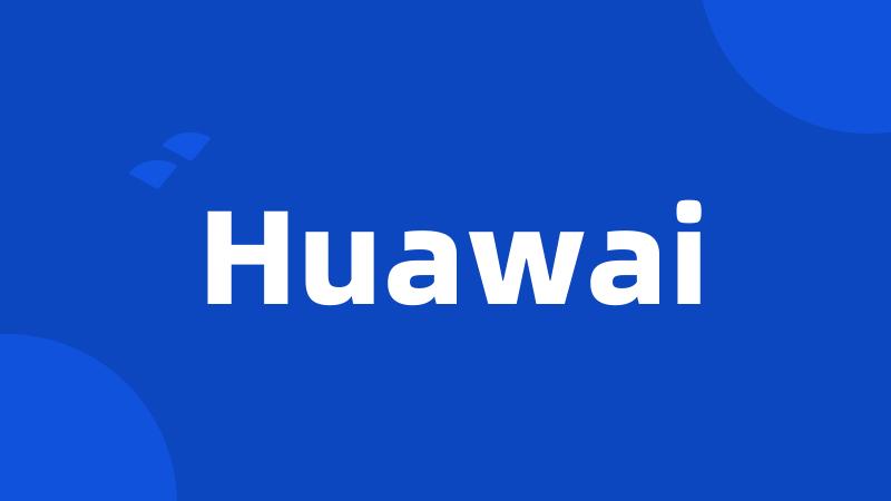 Huawai