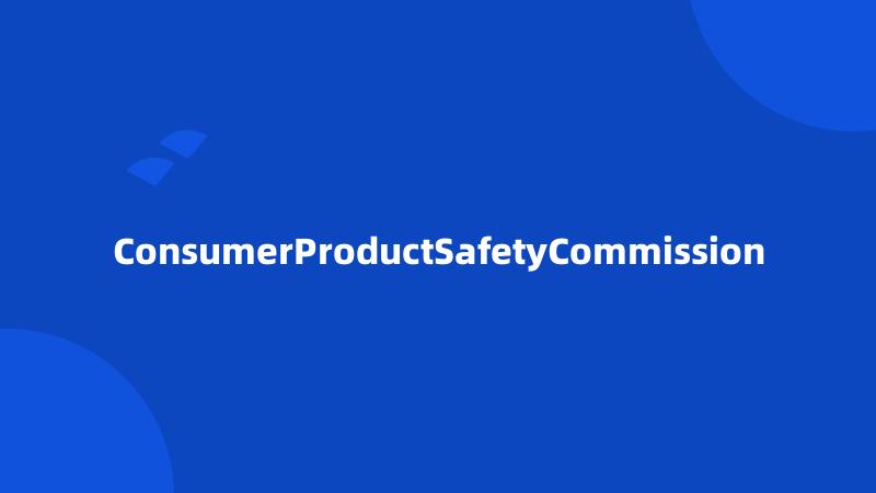 ConsumerProductSafetyCommission