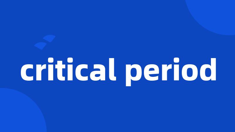 critical period