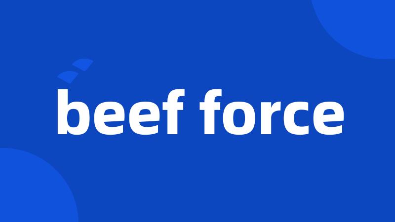 beef force